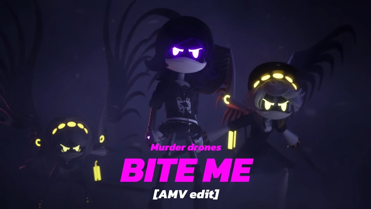 Murder Drones: Bite me [AMV]
