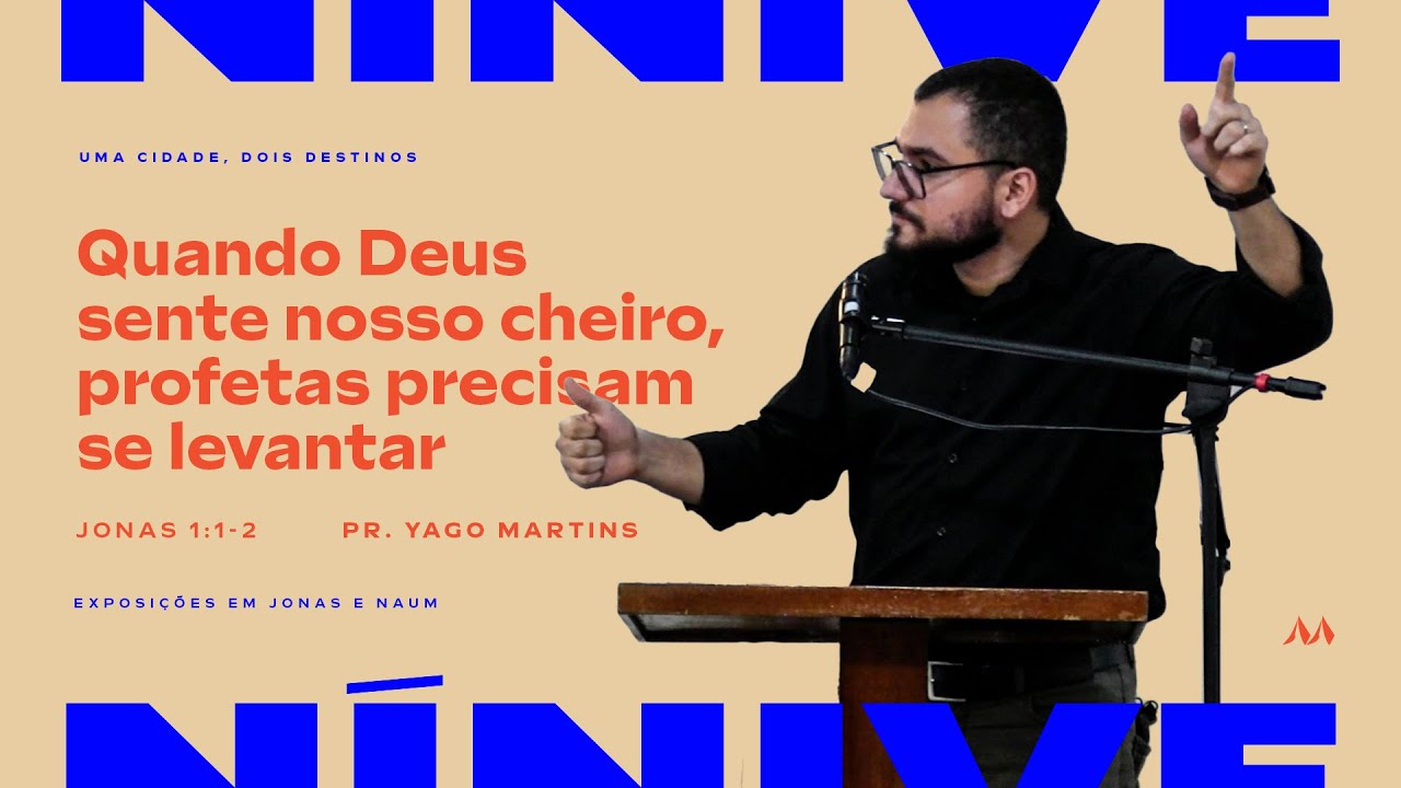 1. Quando Deus sente nosso cheiro, profetas precisam se levantar (Jonas 1:1-2) - Pr. Yago Martins