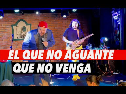 El que no aguante que no venga