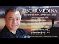 Oscar Medina Una Hora De Canciones Para Agradecer A Dios