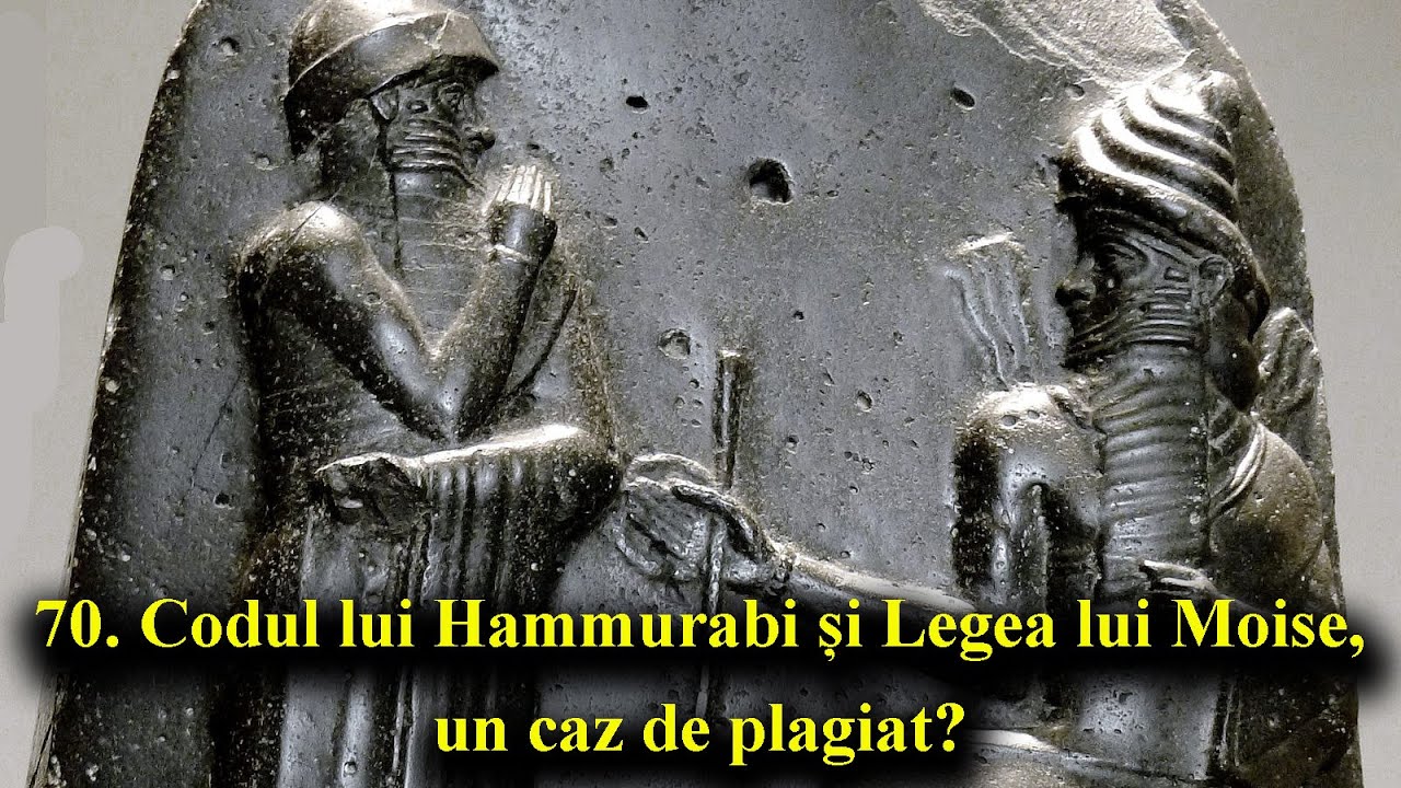 70. Codul lui Hammurabi și Legea lui Moise, un caz de plagiat?