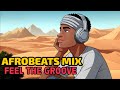 Afrobeats Mix - Best African Rhythms [Afrobeats & GrooveBlend | Groovy Loop]
