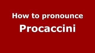 How to pronounce Procaccini