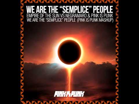 We Are The Semplice People (Empire Of The Sun vs. Negramaro & Pink is Punk)
