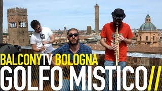 GOLFO MISTICO - KILL THE CLARINET (BalconyTV)