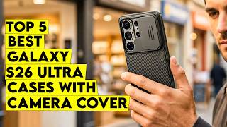 Top 5 Best Galaxy S26 Ultra Cases with Camera Cover🔥 – Ultimate Lens Protection Guide