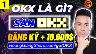 OKX Là Gì? Cách Đăng Ký Sàn OKX Nhận 10.000 USDT Miễn Phí - Kiếm Tiền Online Uy Tín 100%