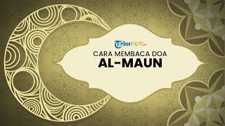 Cara Membaca Surat Al-Maun Ayat 1-7, Hafalan Surat Pendek Alquran