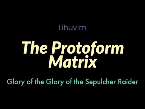 The Protoform Matrix | Lihuvim | Glory of the Sepulcher Raider