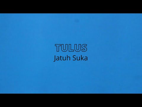 TULUS - Jatuh Suka | 1 Jam | 1 Hour