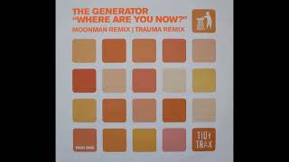 The Generator - Where Are You Now? (Trauma Remix) (B)