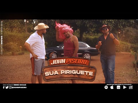 Sua Piriguete - John Piseiro (Vídeo Oficial)