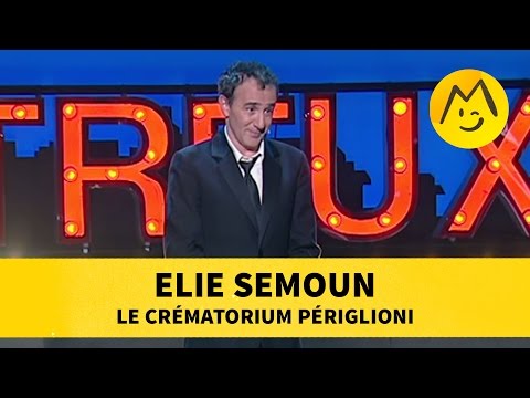 Elie Semoun - Le Crématorium Périglioni