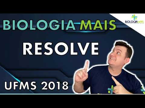 BIOLOGIA MAIS - RESOLVE - UFMS 2018 - PROF. FERNANDO BELAN