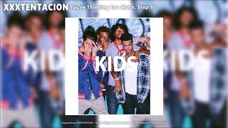 XXXTENTACION - You&#39;re Thinking Too Much, Stop It (Audio)