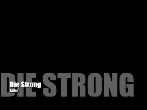 Die Strong - Jaded (lyrics)