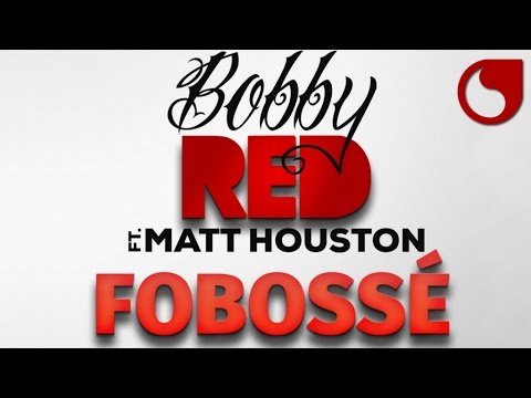 Bobby Red Ft. Matt Houston - Fobossé (Official Audio)