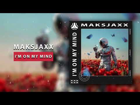 Maksjaxx - I'm On My Mind (Original Mix)