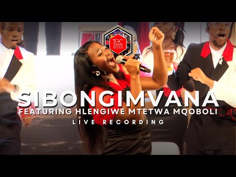 SIBONGIMVANA-TSHWANE GOSPEL CHOIR FT HLENGIWE MTETWA MQOBOLI