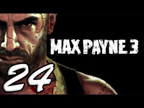 Max Payne 3 Part 24 [HD] Walkthrough Playthrough Gameplay Xbox360/PS3/PC