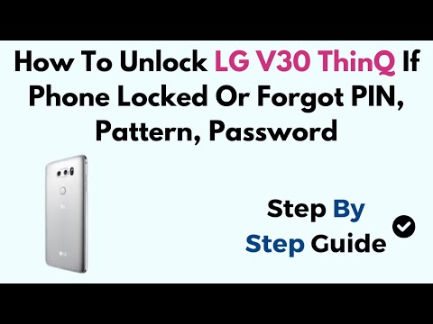 How To Unlock LG V30 ThinQ If Phone Locked Or Forgot PIN, Pattern, Password