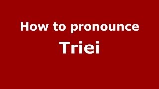 How to pronounce Triei