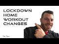 LOCKDOWN - HOME TRAINING CHANGES