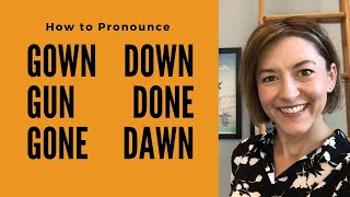 Learn to Pronounce DOWN, GOWN, DONE, GUN, DAWN, GONE - English Pronunciation Lesson #learnenglish