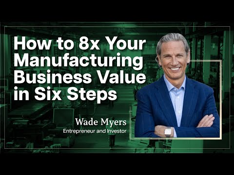 How to 8x Your Manufacturing Business Value in 6 Steps
