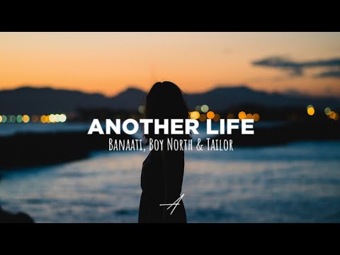 Banaati, Boy North & Tailor - Another Life (Lyrics)