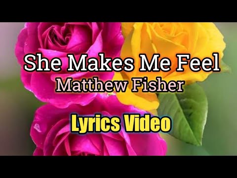 SHE MAKES ME FEEL - Matthew Fisher (Lyrics Video)