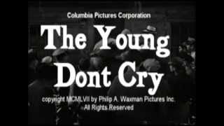 The Young Don&#39;t Cry Trailer (1957)