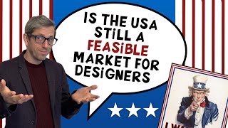 Is America still a feasible market for designers?