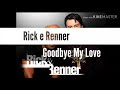 Rick & Renner- Goodbye, My Love