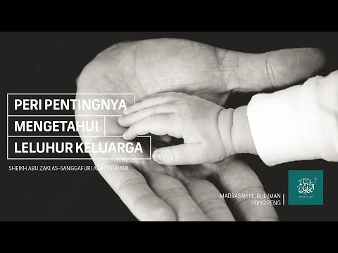 Peri Pentingnya Mengetahui Leluhur Keluarga - Sheikh Abu Zaki As-Sanggafuri Al-Hadhrami