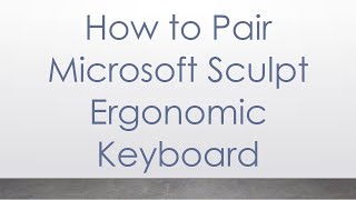 How to Pair Microsoft Sculpt Ergonomic Keyboard