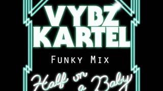 Vybz Kartel - Half on a Baby (Funky Mix).wmv