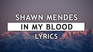 Shawn Mendes - In My Blood (Lyrics)