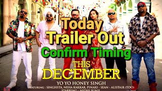 YoYoHoneySinghSongTrailerOutTodayConfirmTiming2018|Makhna2018|TodayTrailerOut2018