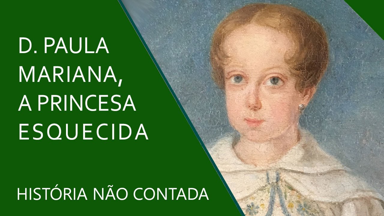 Dona Paula Mariana, a princesa esquecida