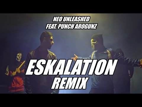 NEO UNLEASHED FEAT. PUNCH AROGUNZ - ESKALATION REMIX