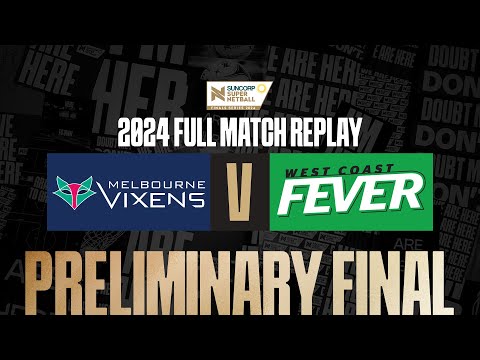 Vixens v Fever | Preliminary Final, 2024 | Full Match | Suncorp Super Netball