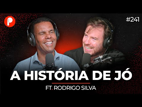 A HISTÓRIA DE JÓ (Rodrigo Silva) | PrimoCast 241