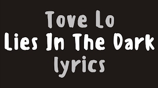 Tove Lo – Lies In The Dark (Lyrics)