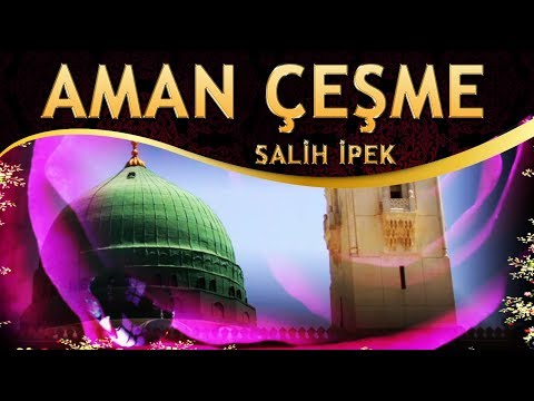 Sevilen İlahi - Aman Çeşme Canım Çeşme Muhammedi Görmedin mi / Salih İpek - Aman Çeşme