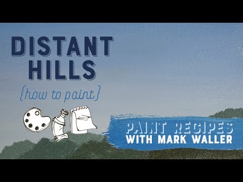 How to Paint Distant Hills - Paint Recipes With Mark Waller