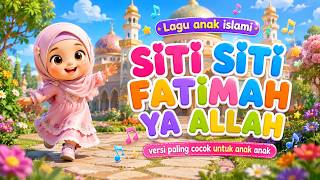 Download lagu Lagu anak islami - SITI SITI FATIMAH YA ALLAH -  versi anak anak mp3