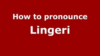 How to pronounce Lingeri