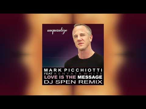 Love Is The Message (DJ Spen Remix) -  Mark Picchiotti, Kenyata White