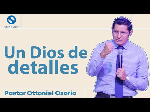 Un Dios de detalles - Pastor Ottoniel Osorio